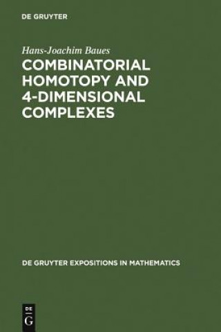 Książka Combinatorial Homotopy and 4-Dimensional Complexes Hans-Joachim Baues