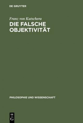 Livre Die falsche Objektivitat Franz Von Kutschera