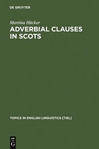 Kniha Adverbial Clauses in Scots Martina Hacker