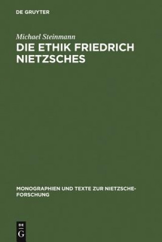 Carte Die Ethik Friedrich Nietzsches Michael Steinmann