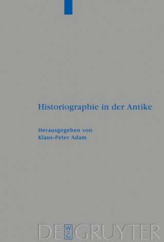 Книга Historiographie in der Antike Klaus-Peter Adam