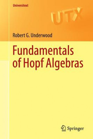 Kniha Fundamentals of Hopf Algebras Robert G. Underwood