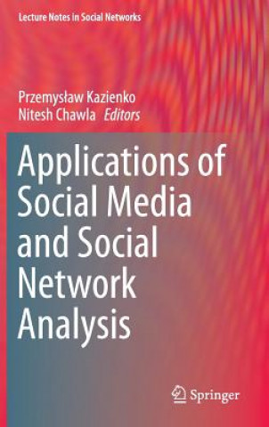 Kniha Applications of Social Media and Social Network Analysis Przemyslaw Kazienko