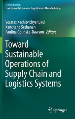 Kniha Toward Sustainable Operations of Supply Chain and Logistics Systems Voratas Kachitvichyanukul