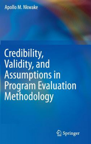 Livre Credibility, Validity, and Assumptions in Program Evaluation Methodology Apollo M. Nkwake