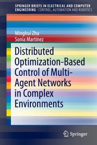 Knjiga Distributed Optimization-Based Control of Multi-Agent Networks in Complex Environments Minghui Zhu