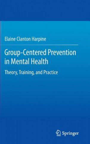 Könyv Group-Centered Prevention in Mental Health Elaine Clanton Harpine