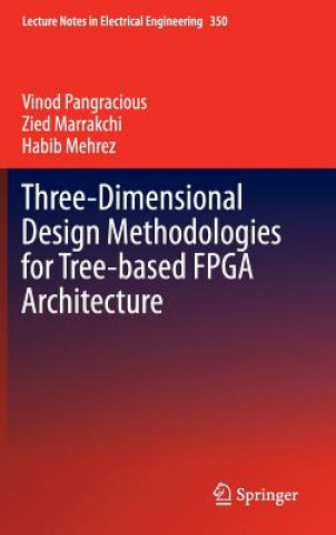 Kniha Three-Dimensional Design Methodologies for Tree-based FPGA Architecture Vinod Pangracious