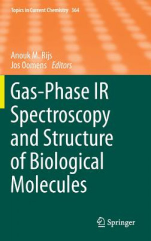 Carte Gas-Phase IR Spectroscopy and Structure of Biological Molecules Anouk M. Rijs