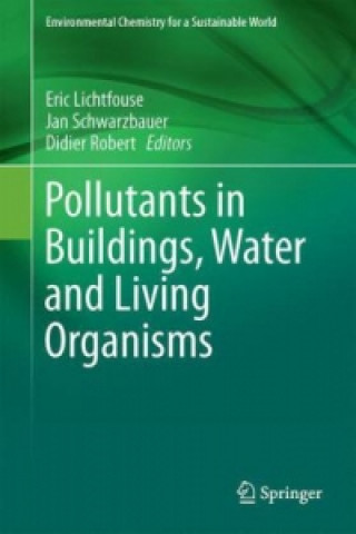 Carte Pollutants in Buildings, Water and Living Organisms Eric Lichtfouse