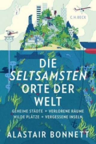 Kniha Die seltsamsten Orte der Welt Alastair Bonnett