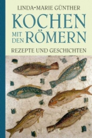 Kniha Kochen mit den Römern Linda-Marie Günther