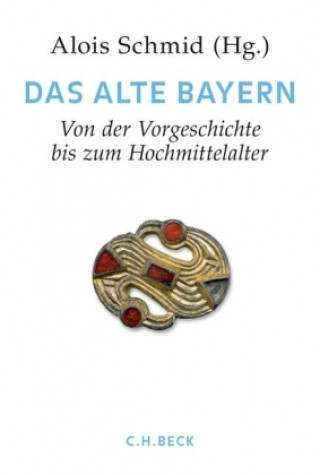 Kniha Handbuch der bayerischen Geschichte  Bd. I: Das Alte Bayern. Tl.1 Alois Schmid