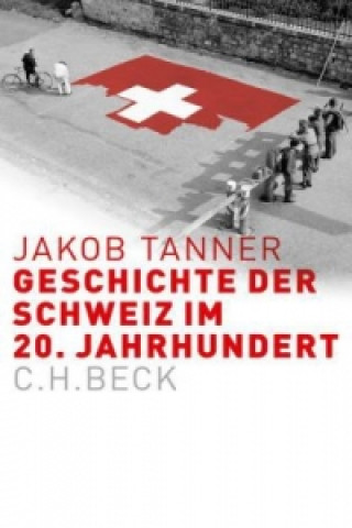 Książka Geschichte der Schweiz im 20. Jahrhundert Jakob Tanner