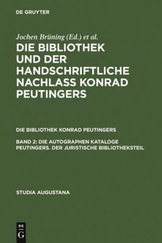 Könyv Die autographen Kataloge Peutingers. Der juristische Bibliotheksteil Hans-Jörg Künast
