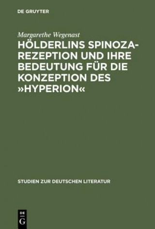 Kniha Hoelderlins Spinoza-Rezeption Und Ihre Bedeutung Fur Die Konzeption Des "Hyperion" Margarethe Wegenast