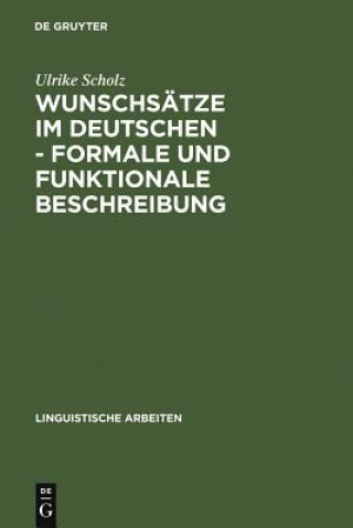 Kniha Wunschsatze im Deutschen - Formale und funktionale Beschreibung Ulrike Scholz