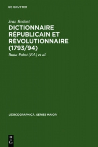Könyv Dictionnaire Republicain Et Revolutionnaire (1793/94) Jean Rodoni