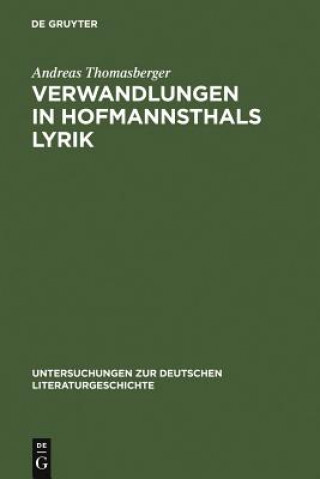 Kniha Verwandlungen in Hofmannsthals Lyrik Andreas Thomasberger
