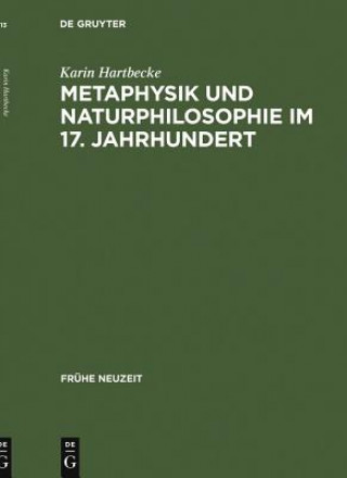 Kniha Metaphysik und Naturphilosophie im 17. Jahrhundert Karin Hartbecke