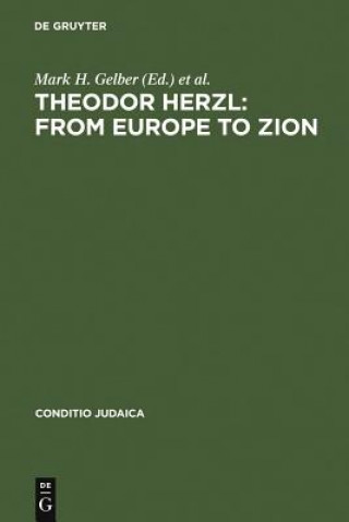 Carte Theodor Herzl: From Europe to Zion Mark H. Gelber
