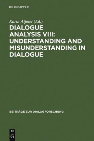 Książka Dialogue Analysis VIII: Understanding and Misunderstanding in Dialogue Karin Aijmer