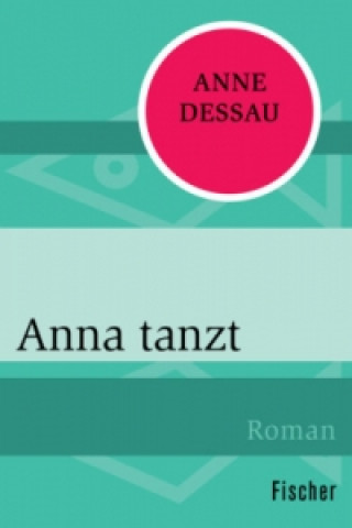 Kniha Anna tanzt Anne Dessau