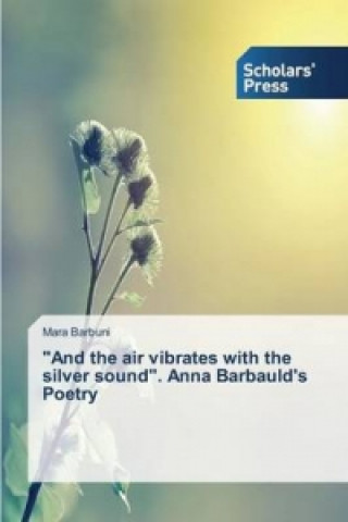 Książka And the air vibrates with the silver sound. Anna Barbauld's Poetry Barbuni Mara