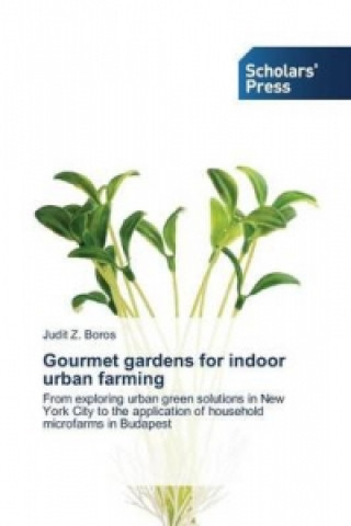 Kniha Gourmet gardens for indoor urban farming Boros Judit Z