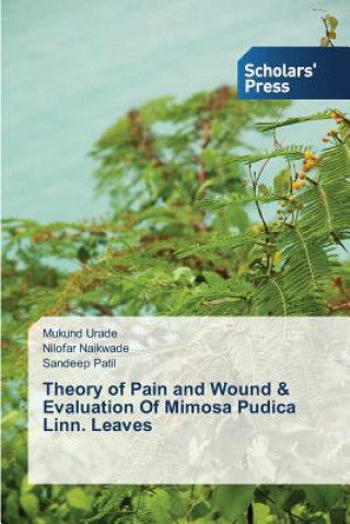 Livre Theory of Pain and Wound & Evaluation Of Mimosa Pudica Linn. Leaves Urade Mukund