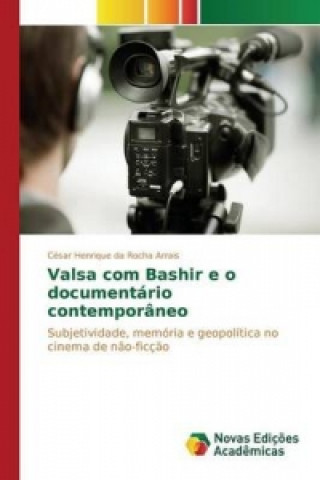 Libro Valsa com Bashir e o documentario contemporaneo Da Rocha Arrais Cesar Henrique