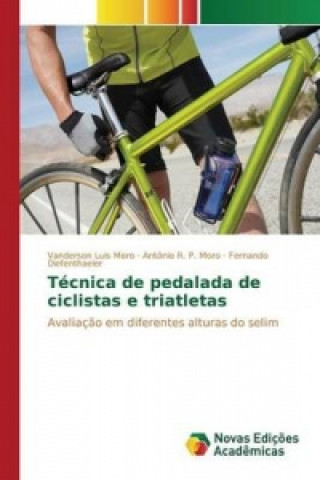 Kniha Tecnica de pedalada de ciclistas e triatletas Luis Moro Vanderson