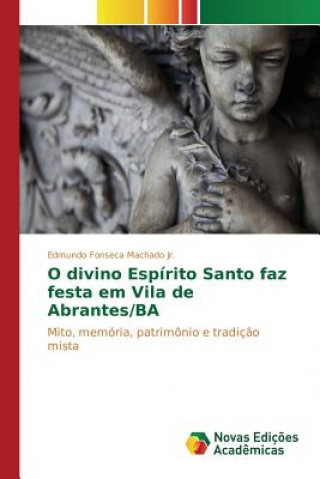 Carte O divino Espirito Santo faz festa em Vila de Abrantes/BA Fonseca Machado Jr Edmundo