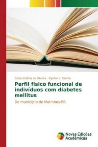 Kniha Perfil fisico funcional de individuos com diabetes mellitus Do Oliveira Geisa Cristina