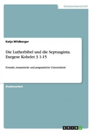 Kniha Lutherbibel und die Septuaginta. Exegese Kohelet 3 1-15 Katja Wildberger