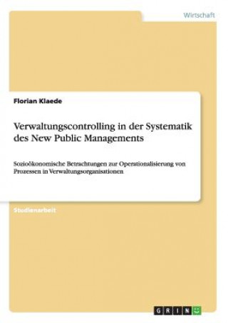 Kniha Verwaltungscontrolling in der Systematik des New Public Managements Florian Klaede