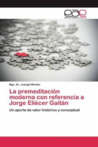 Buch premeditacion moderna con referencia a Jorge Eliecer Gaitan Montes Mgs Sc Joangel