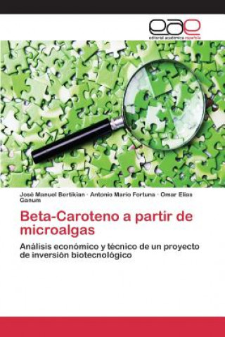 Book Beta-Caroteno a partir de microalgas Bertikian Jose Manuel