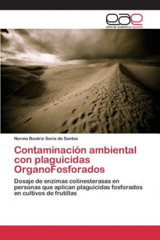 Knjiga Contaminacion ambiental con plaguicidas OrganoFosforados Soria De Santos Norma Beatriz