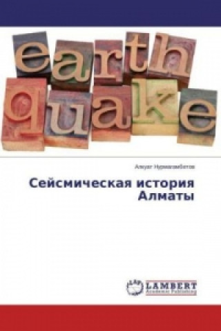 Kniha Sejsmicheskaya istoriya Almaty Alkuat Nurmagambetov
