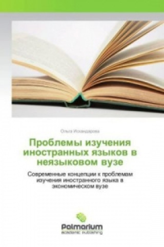 Kniha Problemy izucheniya inostrannyh yazykov v neyazykovom vuze Ol'ga Iskandarova