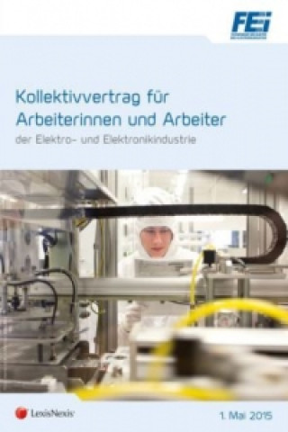 Knjiga Kollektivvertrag für Arbeiterinnen und Arbeiter der Elektro- und Elektronikindustrie (f. Österreich) Bernhard W. Gruber