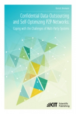 Книга Confidential Data-Outsourcing and Self-Optimizing P2P-Networks: Coping with the Challenges of Multi-Party Systems Konrad Jünemann