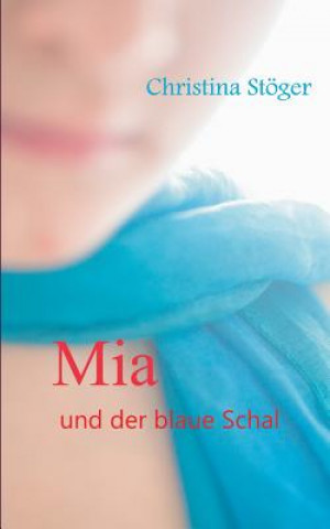 Kniha Mia und der blaue Schal Christina Stoger