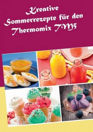 Książka Kreative Sommerrezepte fur den Thermomix TM5 Marius Heizfeld