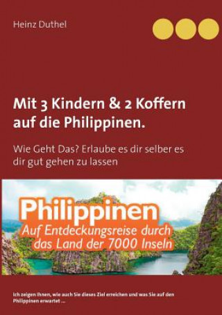 Livre Mit Einfach-Ticket, 3 Kindern & 2 Koffern auf die Philippinen. Heinz Duthel