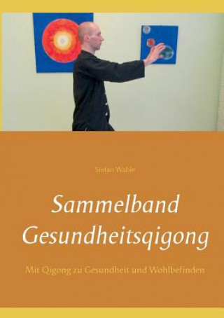Knjiga Sammelband Gesundheitsqigong Stefan Wahle