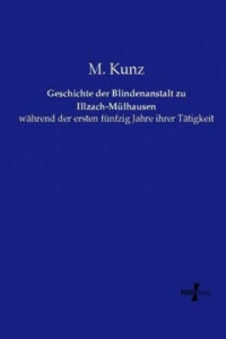 Książka Geschichte der Blindenanstalt zu Illzach-Mülhausen M. Kunz