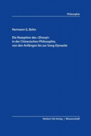 Könyv Die Rezeption des "Zhouyi" in der Chinesischen Philosophie, von den Anfängen bis zur Song-Dynastie Hermann G. Bohn