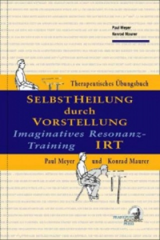 Kniha Selbstheilung durch Vorstellung - IRT Paul Meyer